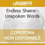 Endless Shame - Unspoken Words cd musicale di Shame Endless