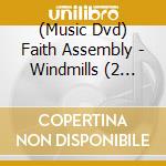 (Music Dvd) Faith Assembly - Windmills (2 Dvd) cd