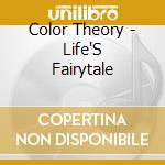 Color Theory - Life'S Fairytale cd