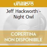 Jeff Hackworth - Night Owl cd