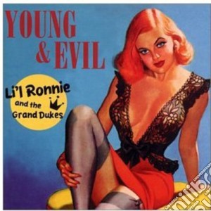 Lil Ronnie & Grand Dukes - Young & Evil cd musicale di Lil Ronnie & Grand Dukes