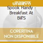 Spook Handy - Breakfast At Bill'S cd