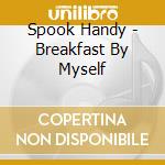 Spook Handy - Breakfast By Myself cd