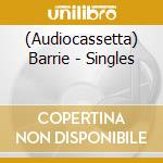 (Audiocassetta) Barrie - Singles cd