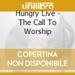Hungry Live - The Call To Worship cd