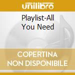 Playlist-All You Need cd