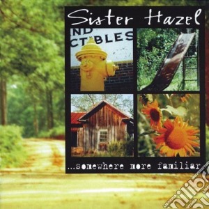 Sister Hazel - ...Somewhere More Familiar cd musicale di SISTER HAZEL