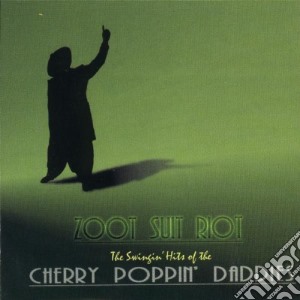 Cherry Poppin Daddies - Zoot Suit Riot - The Swingin' Hits Of The Cherry Poppin' Daddies cd musicale di CHERRY POPPIN'DADDIES