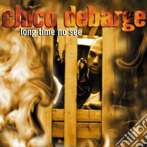 Chico Debarge - Long Time No See cd musicale di Chico Debarge
