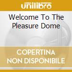 Welcome To The Pleasure Dome cd