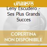 Leny Escudero - Ses Plus Grands Succes cd musicale di Leny Escudero