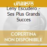 Leny Escudero - Ses Plus Grands Succes cd
