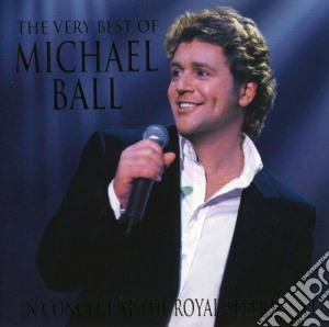 Michael Ball - The Very Best Of - In Concert At The Royal Albert Hall cd musicale di Michael Ball
