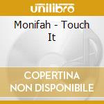 Monifah - Touch It cd musicale di Monifah