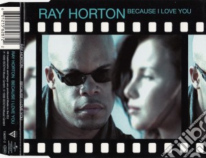 Ray Horton - Because I Love You cd musicale
