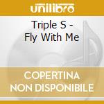 Triple S - Fly With Me cd