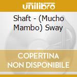 Shaft - (Mucho Mambo) Sway cd