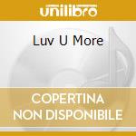 Luv U More cd musicale di ROLLERGIRL