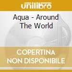 Aqua - Around The World cd