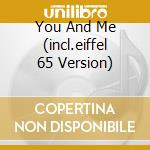 You And Me (incl.eiffel 65 Version) cd
