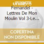 Fernandel - Lettres De Mon Moulin Vol 3-Le Cure cd musicale di Fernandel
