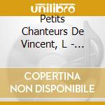 Petits Chanteurs De Vincent, L - Chansons Et Rondes De Toujours cd musicale di Petits Chanteurs De Vincent, L
