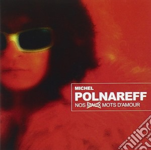 Michel Polnareff - Nos Maux Mots D'Amour (2 Cd) cd musicale di Polnareff, Michel