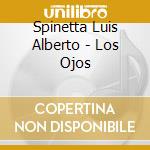 Spinetta Luis Alberto - Los Ojos cd musicale di Spinetta Luis Alberto
