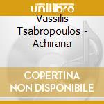 Vassilis Tsabropoulos - Achirana cd musicale di Vassilis Tsabropoulos