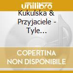 Kukulska & Przyjaciele - Tyle Slonca-Pamieci Anny Jantar cd