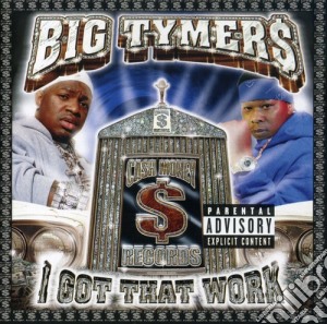 Big Tymers - I Got That Work cd musicale di Big Tymers