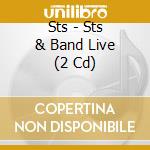 Sts - Sts & Band Live (2 Cd) cd musicale di Sts