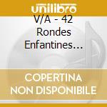 V/A - 42 Rondes Enfantines Celebres Vol.2 cd