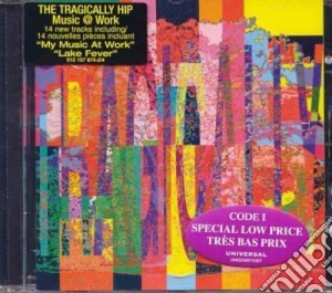 Tragically Hip (The) - Music @ Work cd musicale di Tragically Hip