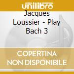 Jacques Loussier - Play Bach 3