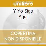 Y Yo Sigo Aqui cd