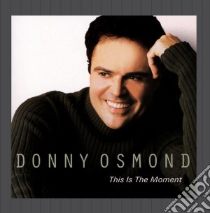 Donny Osmond - This Is The Moment cd musicale di OSMOND DONNY