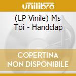(LP Vinile) Ms Toi - Handclap lp vinile