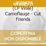 (LP Vinile) Camoflauge - Cut Friends lp vinile
