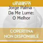 Jorge Palma - Da Me Lume: O Melhor cd