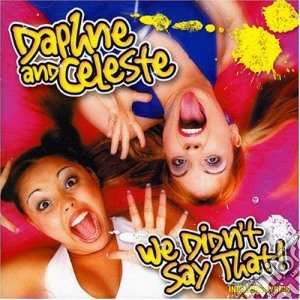 Daphne & Celeste - We Didn'T Say That cd musicale di Daphne & Celeste