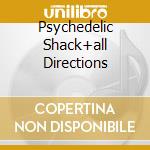 Psychedelic Shack+all Directions cd