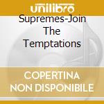 Supremes-Join The Temptations cd musicale di ROSS DIANA & THE SUPREMES