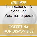 Temptations - A Song For You/masterpiece cd musicale di TEMPTATIONS