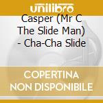 Casper (Mr C The Slide Man) - Cha-Cha Slide cd