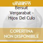 Bersuit Vergarabat - Hijos Del Culo cd