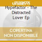 Hypefactor - The Distracted Lover Ep