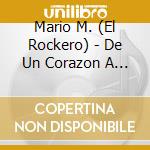 Mario M. (El Rockero) - De Un Corazon A Otro cd