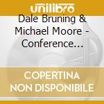 Dale Bruning & Michael Moore - Conference Call cd