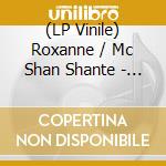 (LP Vinile) Roxanne / Mc Shan Shante - Roxanne Revenge / Bridge lp vinile di Roxanne / Mc Shan Shante